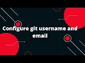 Git GitHub Tutorial Configure git username and email