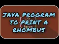 JAVA Program To Print A Rhombus