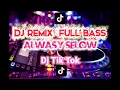 Download Lagu DJ ALWAYS SELOW REMIX TERBARU FULL BASS - DJ TIK TOK TERBARU ALWAYS