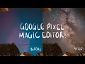 GOOGLE PIXEL 9 PRO MAGIC EDITOR DEMO experimenting with photo editing