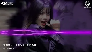 prada theary alex remix nh c hot tik tok 2025