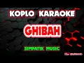 Lagu GHIBAH KARAOKE - SIMPATIK MUSIC @koplokaraooke 