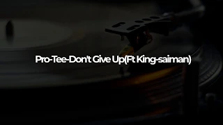 pro tee dont give up ft king saiman 