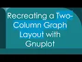 Recreating a Two-Column Graph Layout with Gnuplot