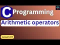 Arithmetic Operators in C Programming C Programming for Beginners Lesson-7