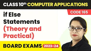 If Else Statements - Theory Practical Class 10 Computer Applications Ch 9 Code 165 2024-25