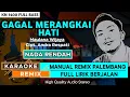 GAGAL MERANGKAI HATI || KARAOKE REMIX PALEMBANG