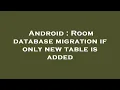 Android Room database migration if only new table is added