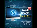 How to Download Install Google Earth Pro Free Step-by-Step Guide 2025