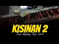 Download Lagu Kisinan 2 • Tanpa Kendang karaoke