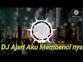DJ Ajari Aku Membencinya