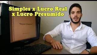 Qual a diferença entre Simples Nacional x Lucro Presumido x Lucro Real?