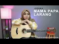 Download Lagu MAMA PAPA LARANG - JUDIKA ( ACOUSTIC COVER BY REGITA ECHA )