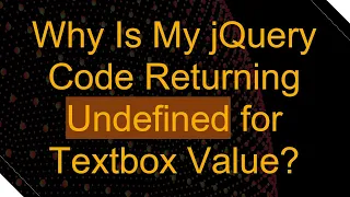 Why Is My jQuery Code Returning Undefined for Textbox Value