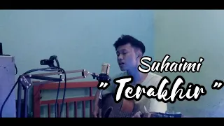 Download Suhaimi - TERAKHIR || ( COVER ) MP3