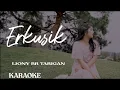 LIONY TARIGAN - ERKUSIK (KARAOKE)