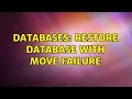 Databases Restore Database with Move Failure 2 Solutions