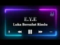 Luka Bersalut Rindu - E.Y.E