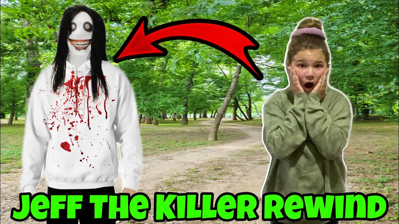 Jeff The Killer Rewind! Jeff The Killer Was In Our Woods