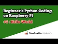 Beginner s Python Coding on Raspberry Pi Episode 1 Hello World