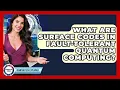 What Are Surface Codes In Fault-tolerant Quantum Computing - Quantum Tech Explained