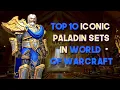 Top 10 Iconic Paladin Sets in World of Warcraft