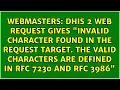 DHIS 2 web request gives Invalid character found in the request target The valid characters
