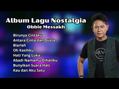 Download MP3 Obbie Messakh Album Lagu Nostalgia Populer | Pilihan Lagu Kenangan Terbaik Obbie Messakh