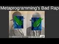 Metaprogramming s Bad Rap