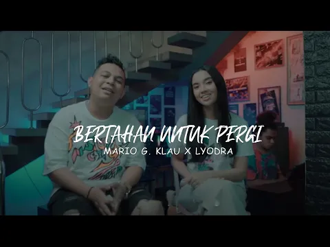 Download MP3 MARIO G. KLAU X LYODRA - BERTAHAN UNTUK PERGI