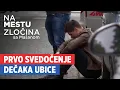 Prvo svedocenje decaka ubice Na mestu zlocina sa Masanom