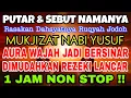 Download Lagu PUTAR SEKARANG!! SEBUT NAMANYA DALAM HATI, MUKJIZAT NABI YUSUF, RUQYAH PEMBUKA AURA WAJAH BERSINAR!!
