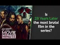 Is 28 Years Later the most brutal film in the series Common Sense Movie Minute