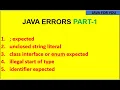 java compile time errors part-1 expected unclosed string literal class interface or enum expected