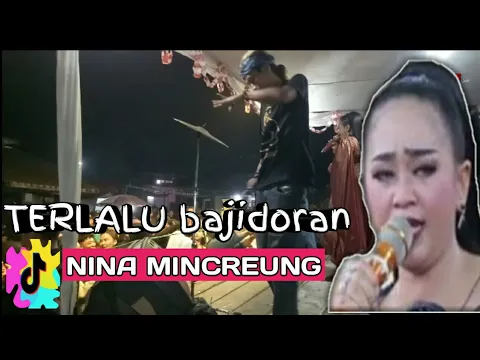 Download MP3 TERLALU BAJIDORAN MANTUL NINA MINCREUNG LIVE show CIALIH agustusan