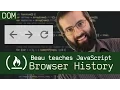Browser history tutorial - Beau teaches JavaScript
