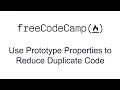 Use Prototype Properties to Reduce Duplicate Code - Object Oriented Programming