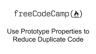 Use Prototype Properties to Reduce Duplicate Code - Object Oriented Programming