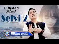 Download Lagu Dorman Manik - SELVI 2 (Official Music Video)
