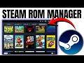 Steam ROM Manager Setup Guide - Add ALL Your Emulated Games to Steam
