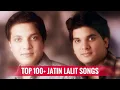 Top 100+ Jatin Lalit Songs (1991-2006)