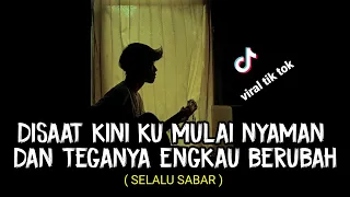 lirik lagu disaat kiniku mulai nyaman selalu sabar shiffa harun tik tok cover agusriansyah