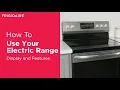 How To Use The Display and Features of Your Electric Range