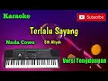 Download Lagu Terlalu Sayang ( Siti Aliyah ) Karaoke Nada Cowo Versi Sandiwaraan - Tengdung Cover