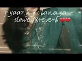 pyaar kyu banaya by Nehaal naseem slowed&reverb💔💔