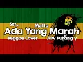Lagu Matta - Sst Ada Yang Marah Cover Reggae Alw Kurang y