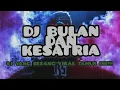 Download Lagu DJ BULAN DAN KESATRIA || DJ YANG SEDANG VIRAL!!!