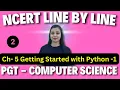PGT - Computer Science NCERT Line By Line Getting Started with Python