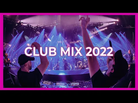 Club Mix 2022 Best Remixes Mashups of Popular Songs 2022 Megamix Party Music 2022