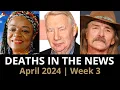Who Died April 2024 Week 3 News
